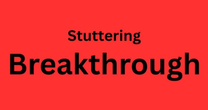 Stuttering Breakthrough
