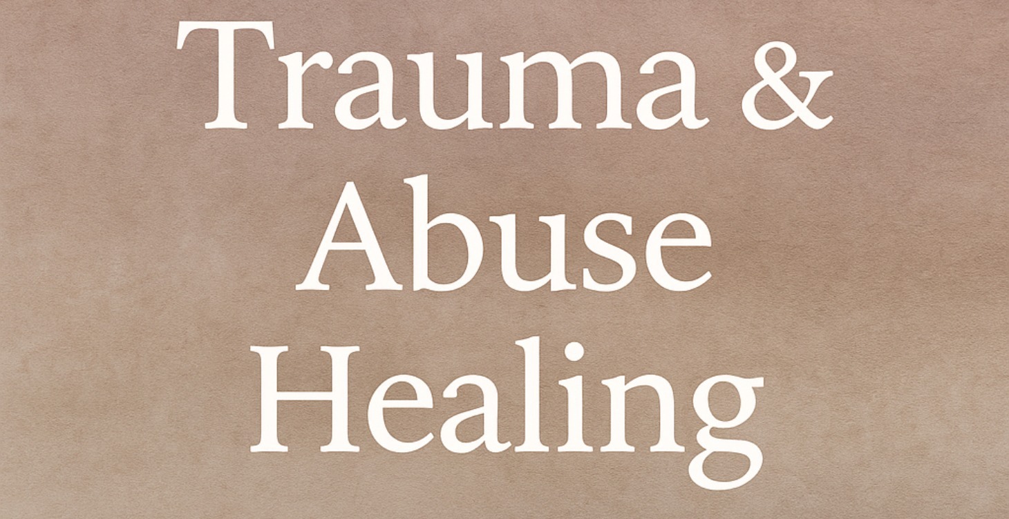 Trauma/Abuse healing