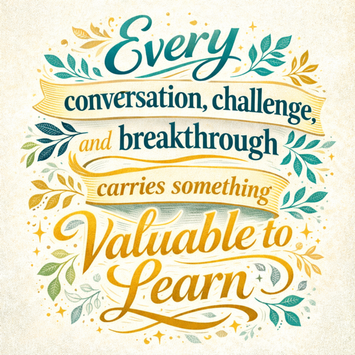 Daily Inspiration #77 - Every Conversation, Challenge & Breakthrough 