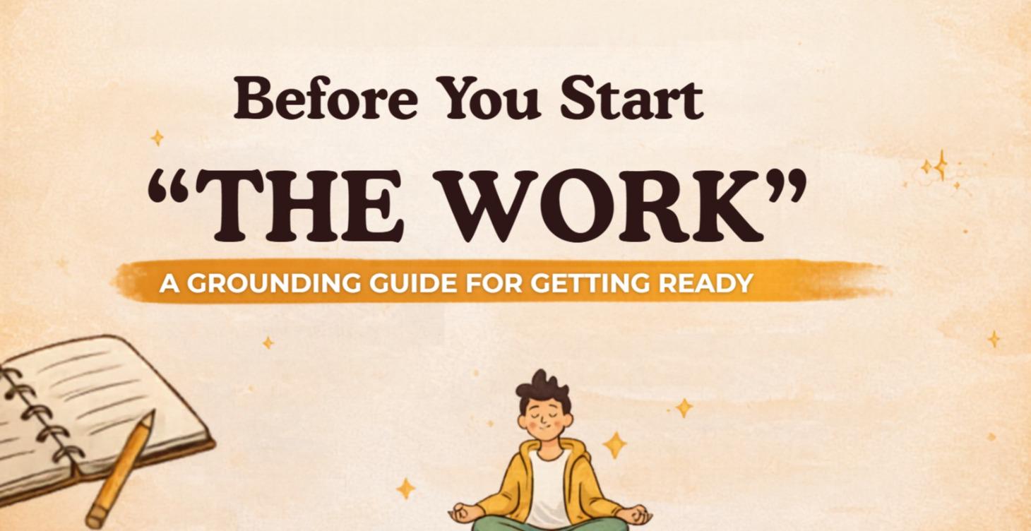 Before You Start “The Work”