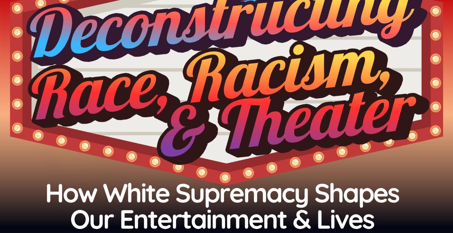 Deconstructing Race, Racism and Theater