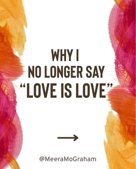 Why I no longer say “love is love”