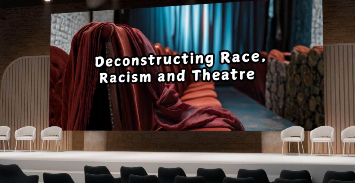 Deconstructing Race, Racism and Theater