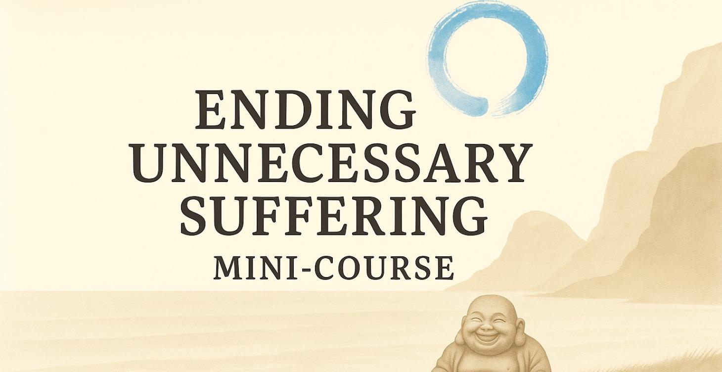 "Ending Unnecessary Suffering" Mini-Course
