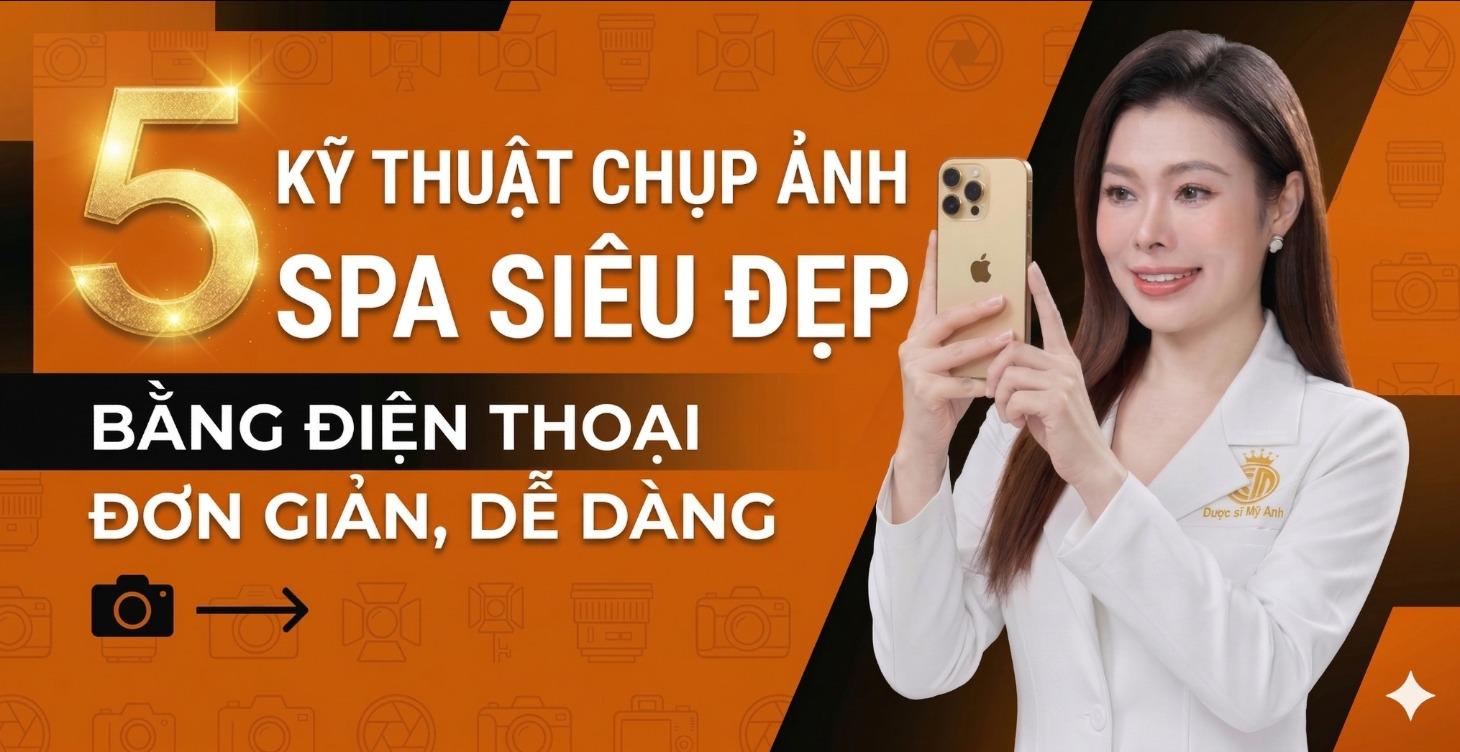 CHỤP ẢNH SPA SIÊU ĐẸP BẰNG ĐIỆN THOẠI