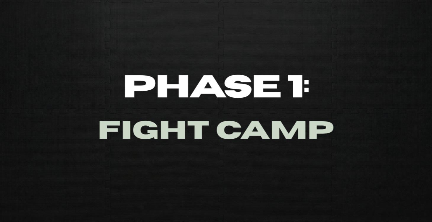PHASE 1: Fight Camp