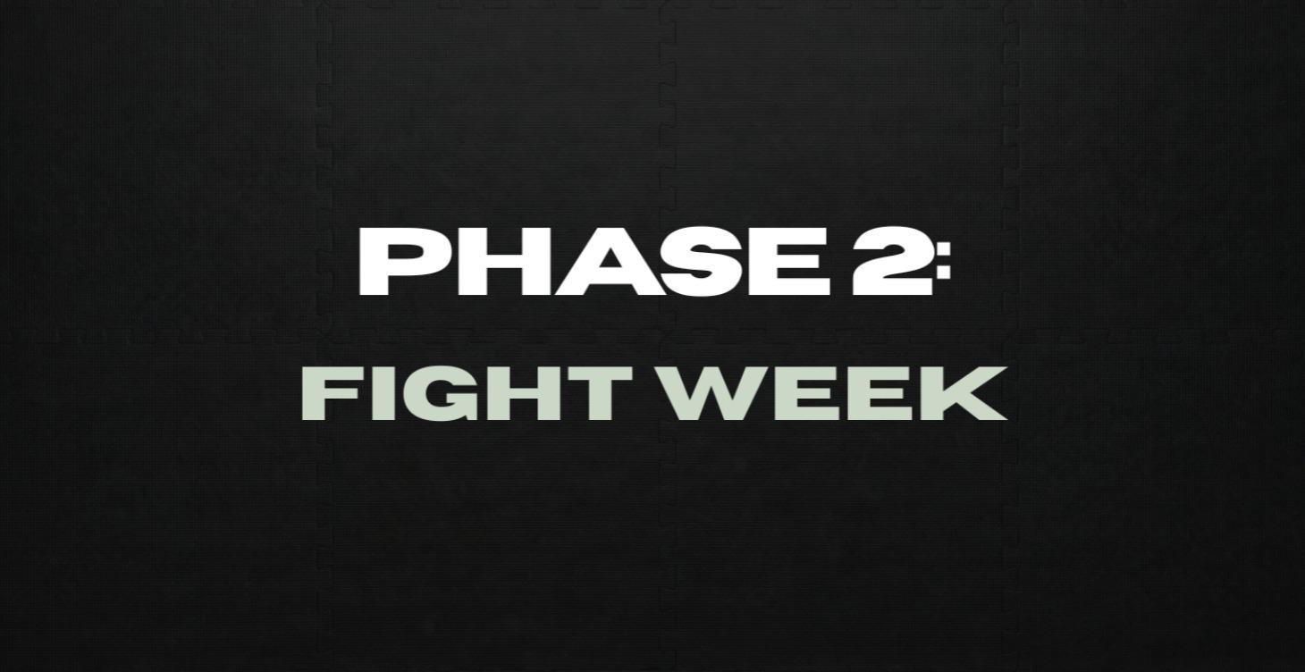 PHASE 2: Fight Week