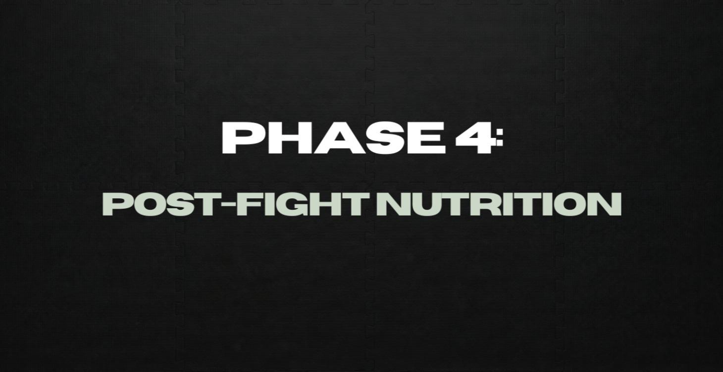 PHASE 4: Post Fight Nutrition