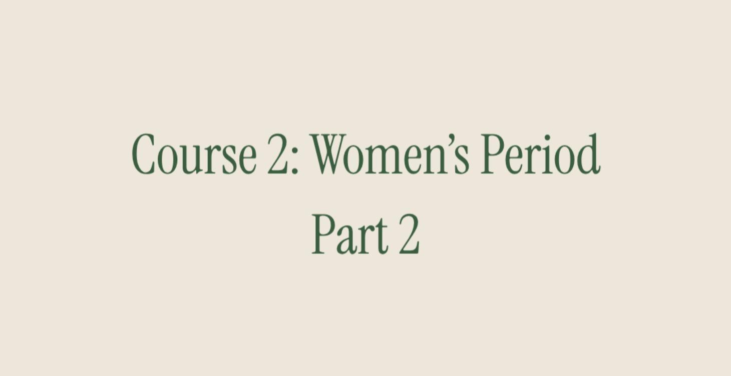 Course 2: Women's Period. Part 2