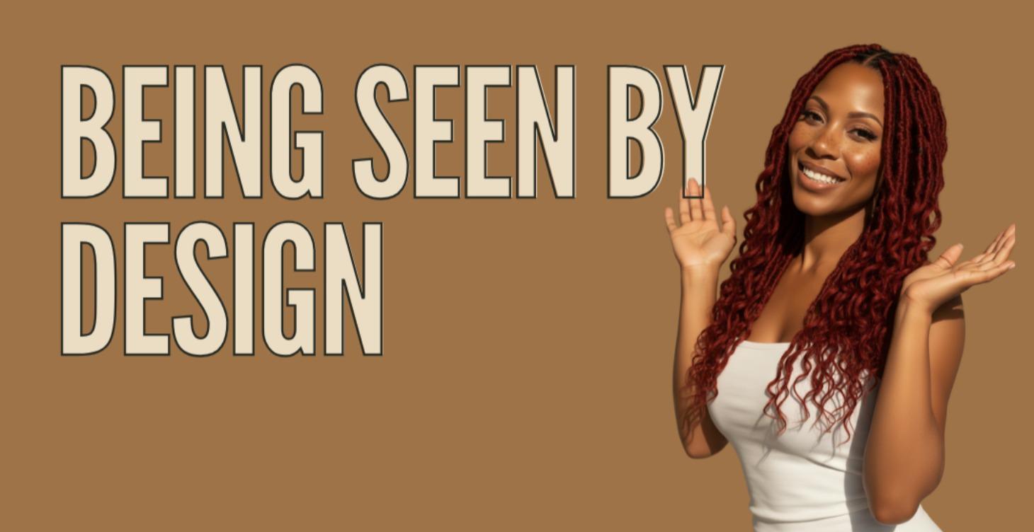 Being Seen by Design