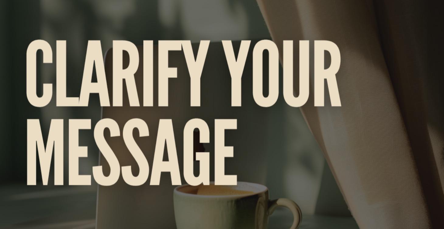 Clarify Your Message