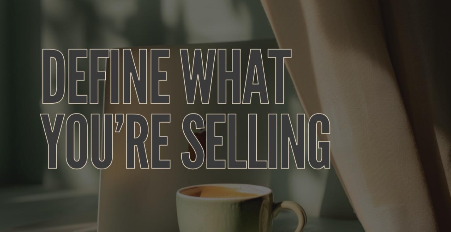 Define What You’re Selling