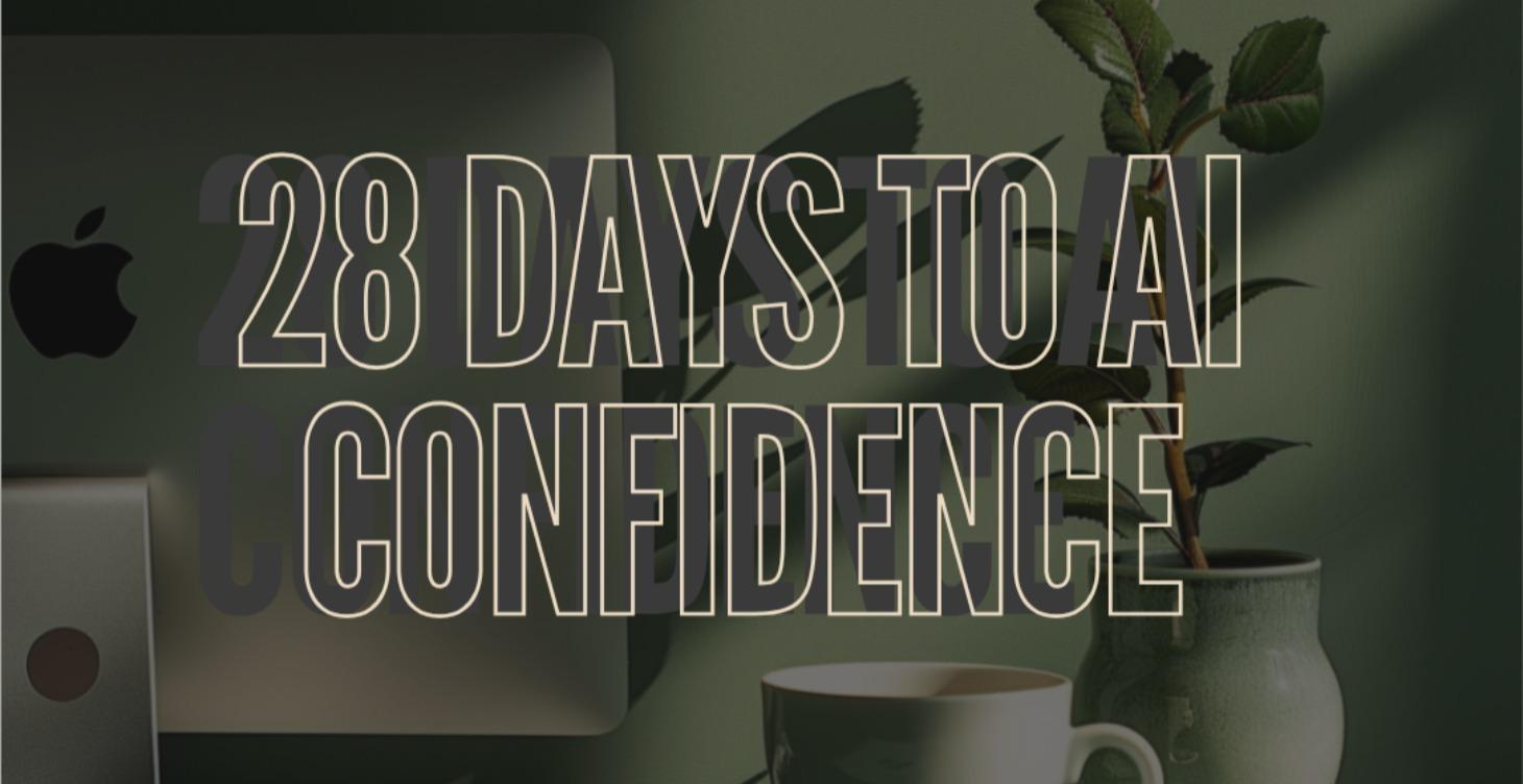 28 Days to AI Confidence