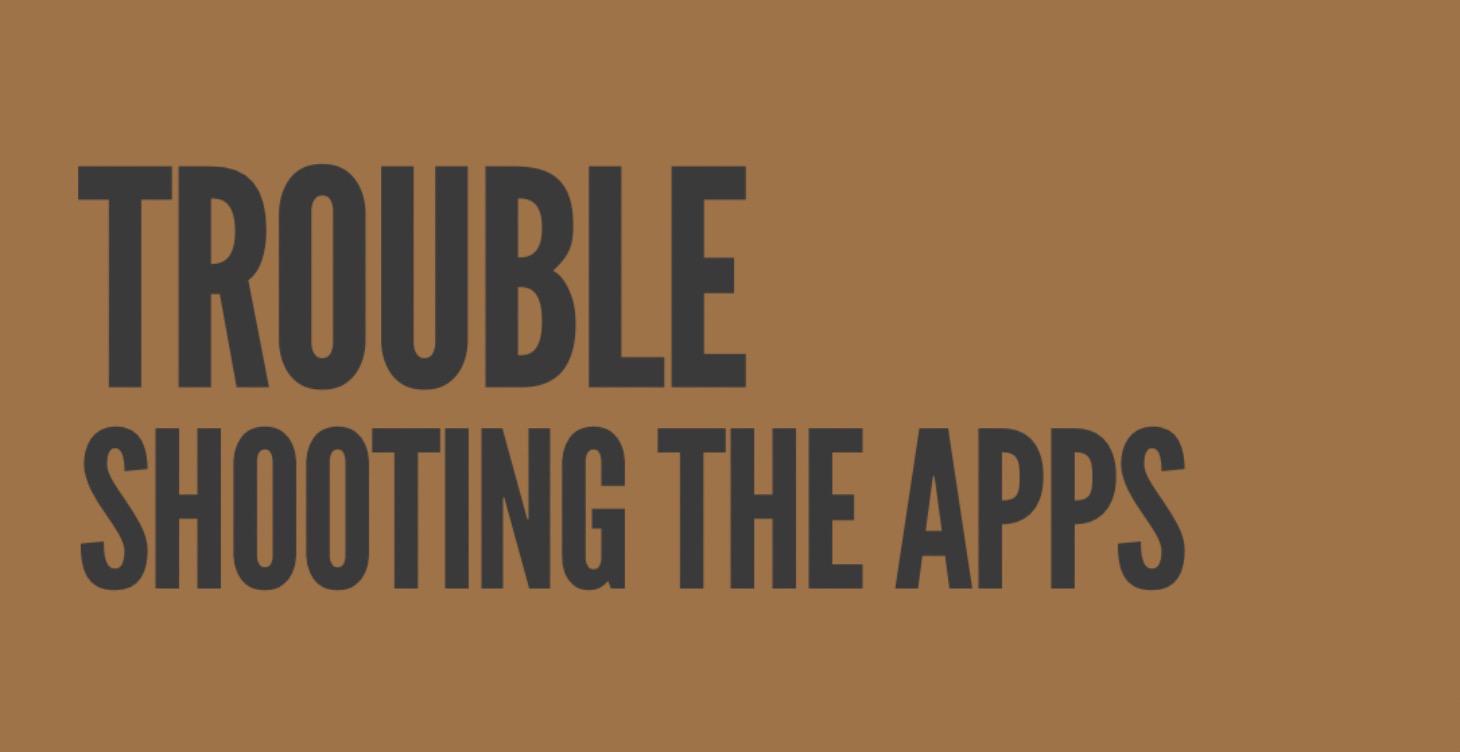 Troubleshooting the apps!