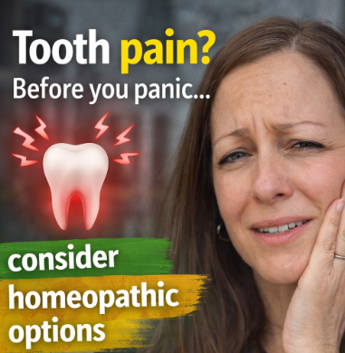 Tooth pain? Homeopathy can Help!