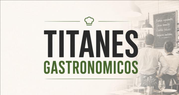 TITANES GASTRONOMICOS