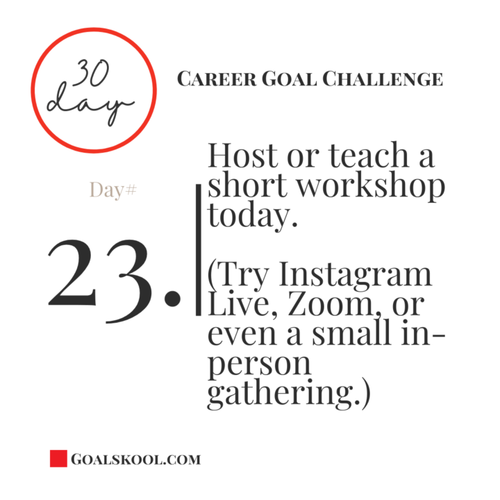 Day 23: Host or teach a short workshop today.