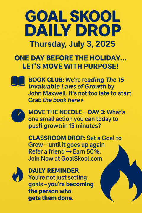 🎯 GOAL SKOOL DAILY DROP📅 Thursday, July 3, 2025✨ One Day Before the Holiday… Let’s Move with Purpose!