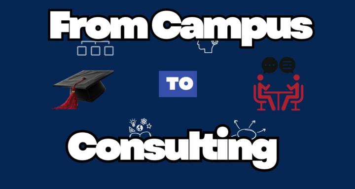 From Campus to Consulting