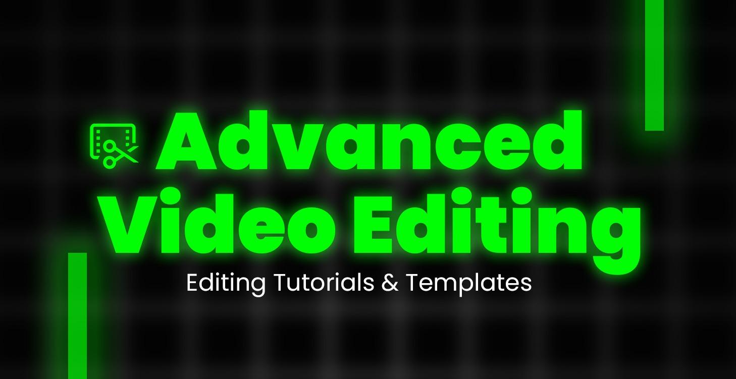Advanced Video Editing