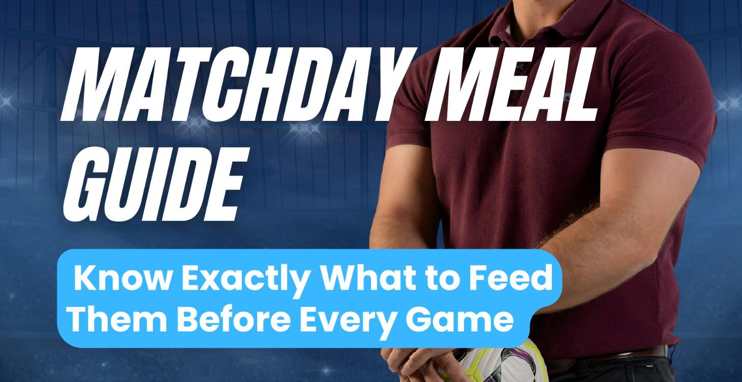 The Matchday Meal Guide
