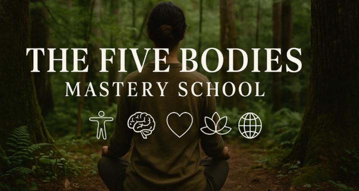 The Five Bodies Mastery School