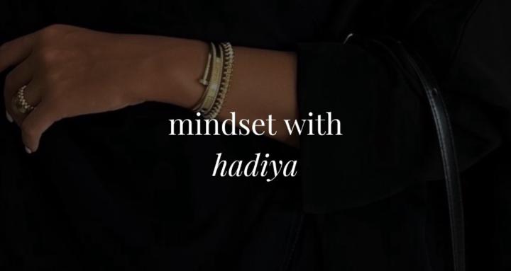 mindset with hadiya