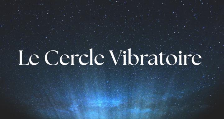 Le Cercle Vibratoire 