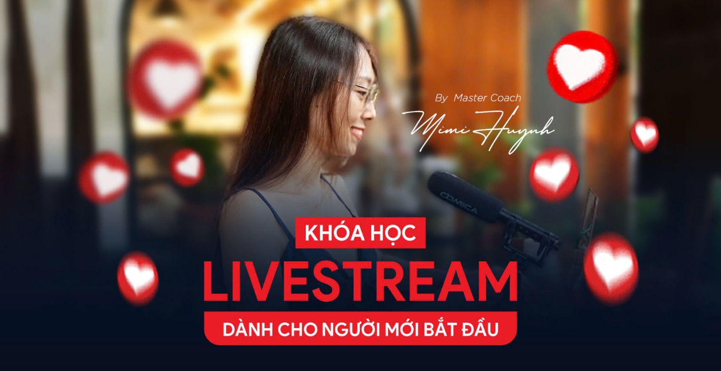 LIVESTREAM DÀNH CHO NGƯỜI MỚI BẮT ĐẦU