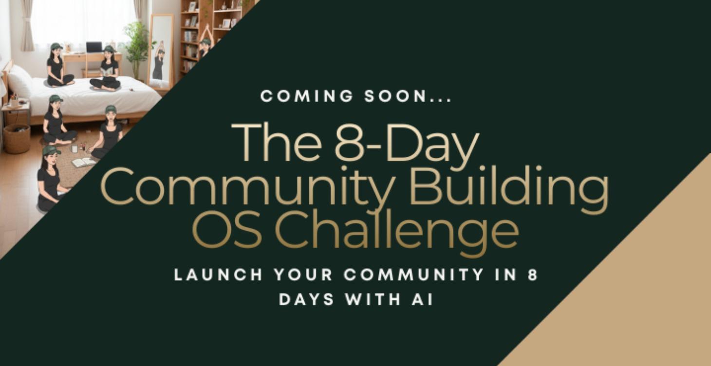 COMING SOON: The 8-Day Community Building OS