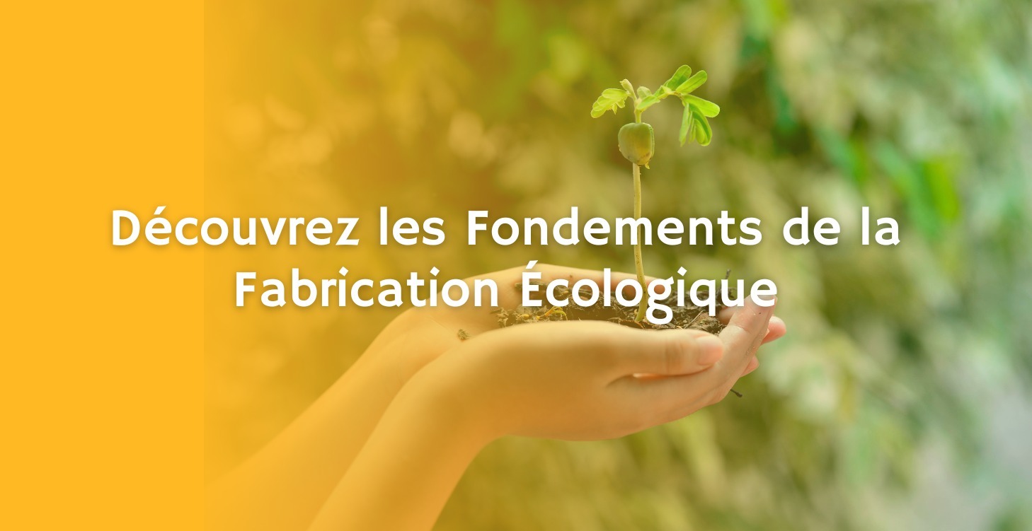 Les Fondements de la Fabrication Écologique
