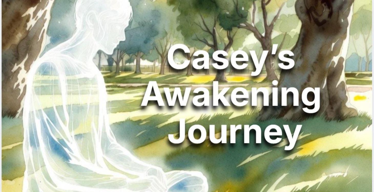 Casey's Awakening Journey (Part 1)