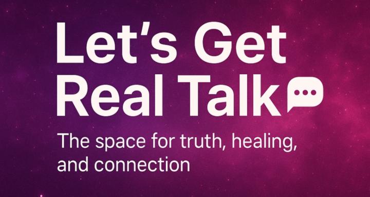 Let’s Get Real Talk 💬