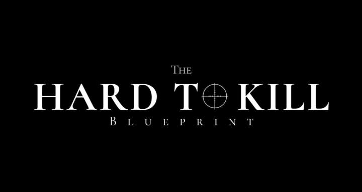 The Hard To Kill Blueprint
