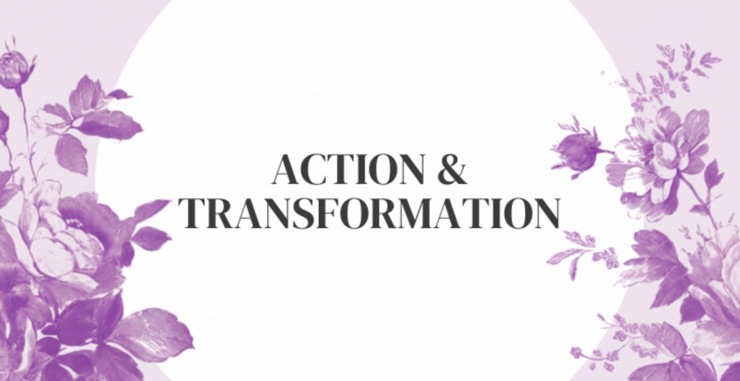 ACTION & TRANSFORMATION