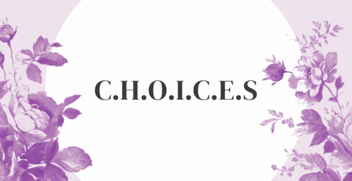 C.H.O.I.C.E.S