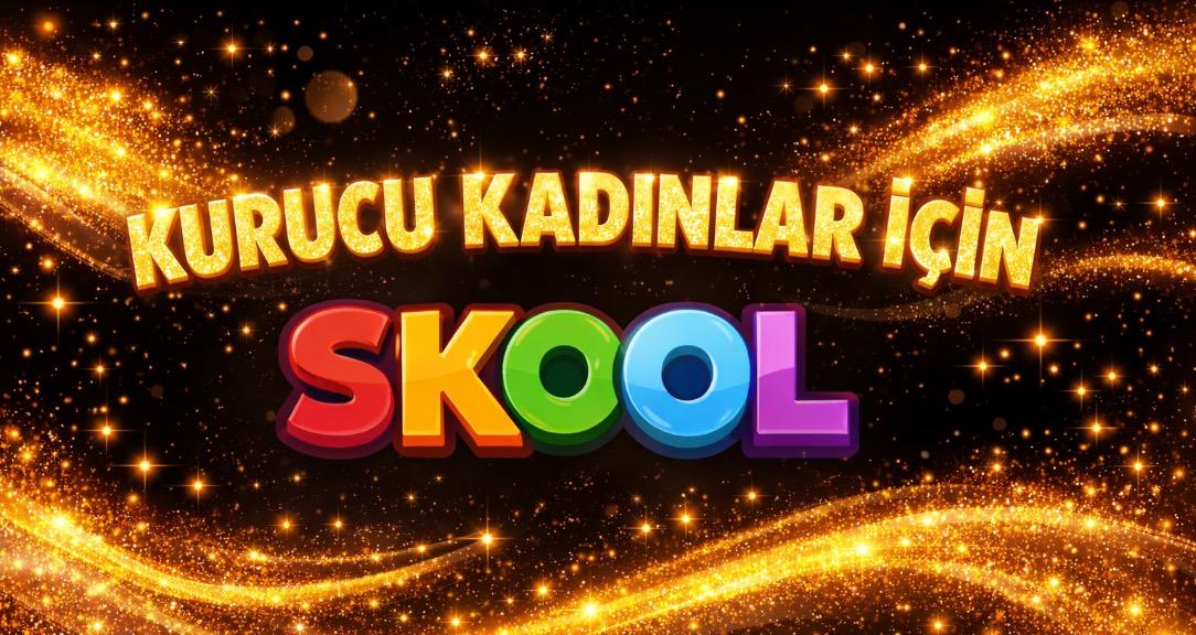 Kurucu Kadinlar icin Skool