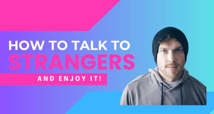 How To Talk To Strangers