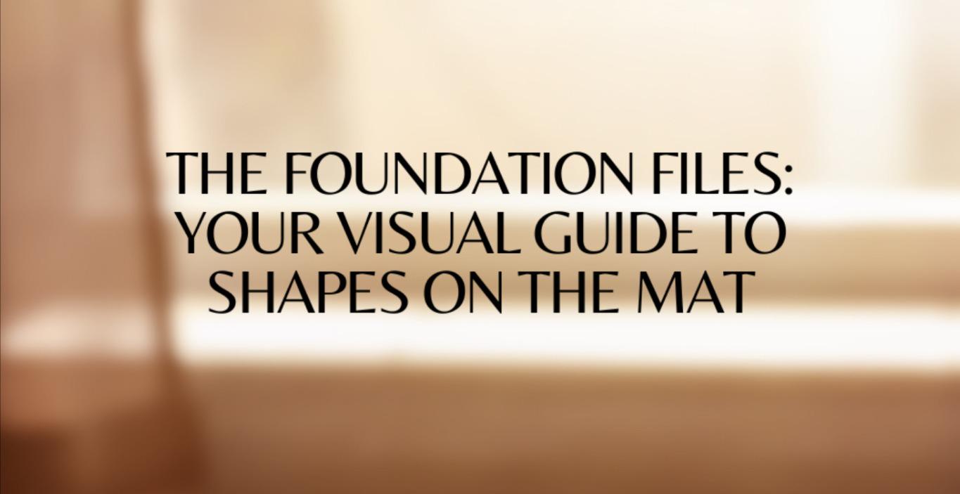 The Foundation Files: Your Visual Guide to the Mat