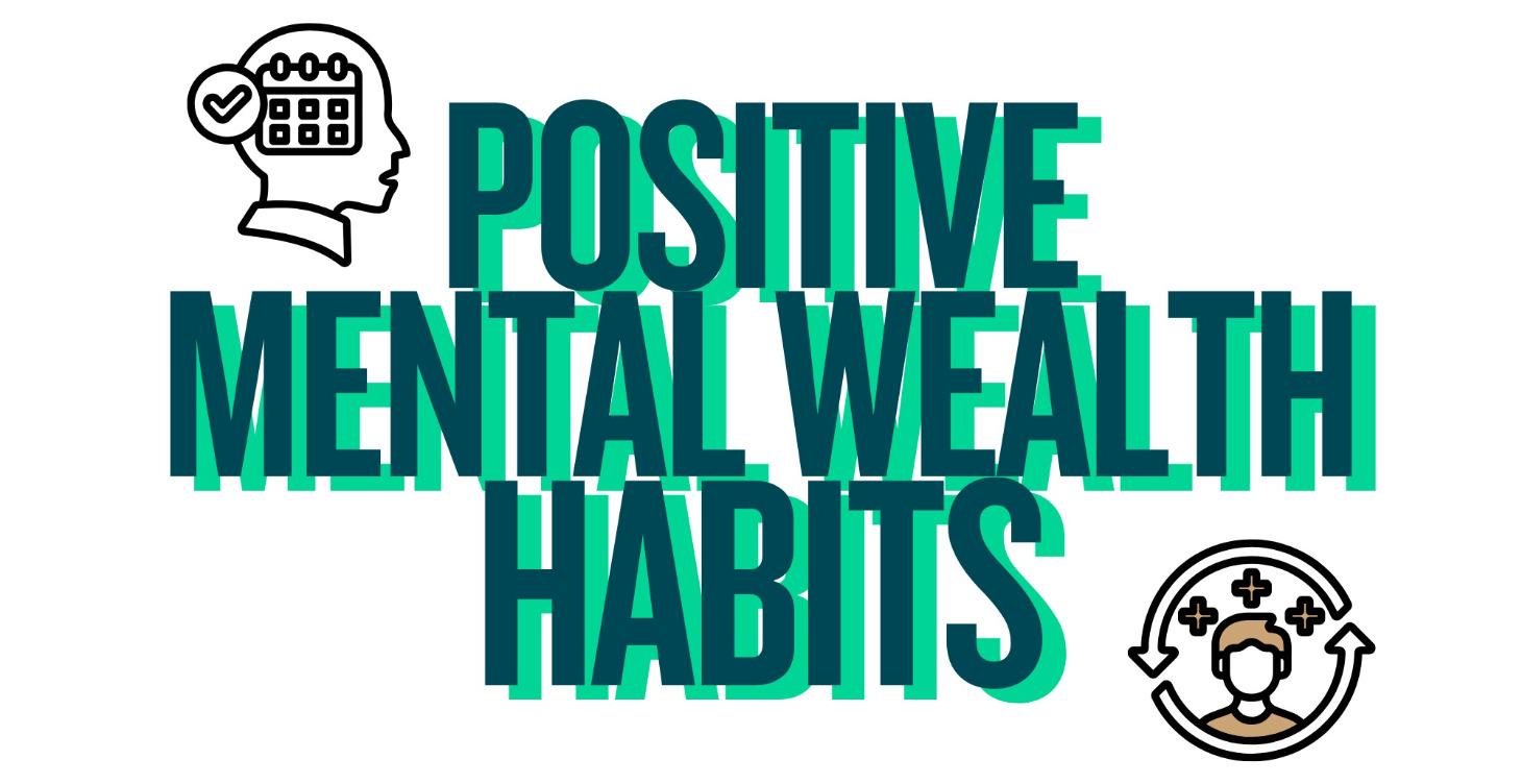 Positive Mental Wealth Habits
