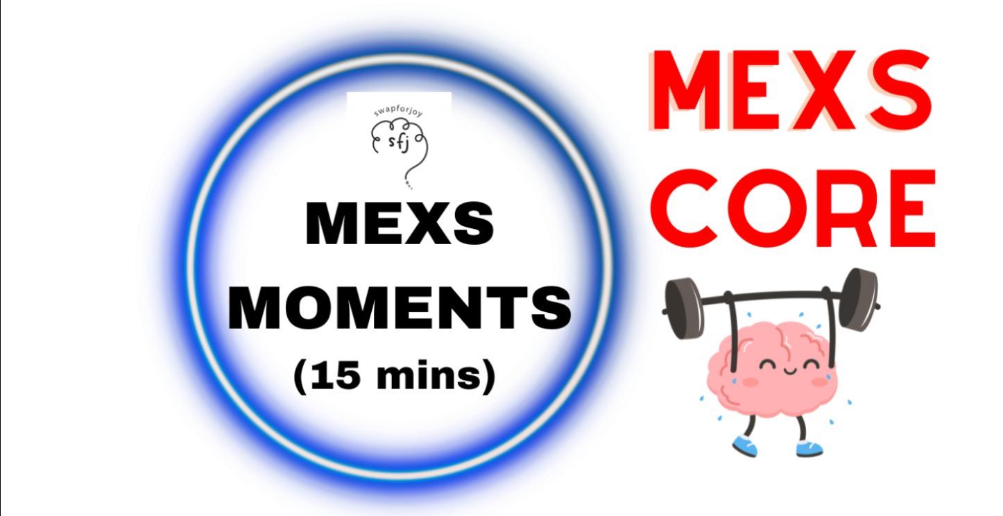 MEXS Moments (15 minutes)