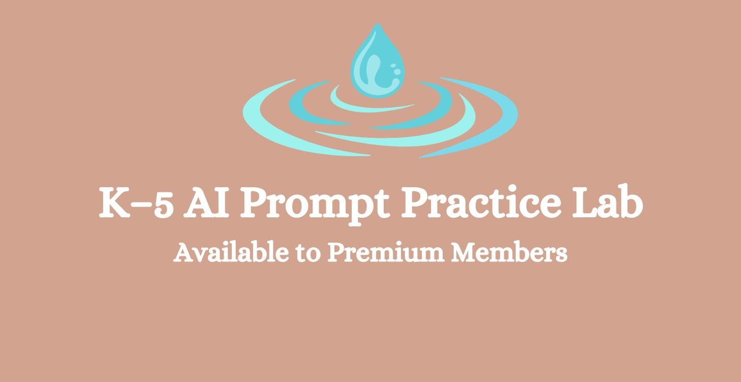 K–5 AI Prompt Practice Lab