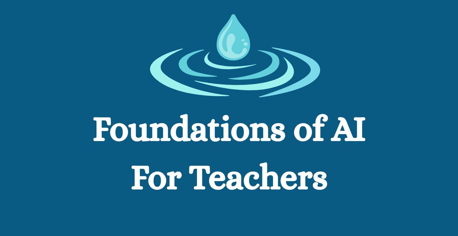Foundations of AI for Teachers
