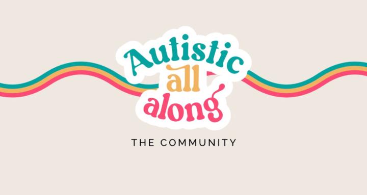 Autistic All Along