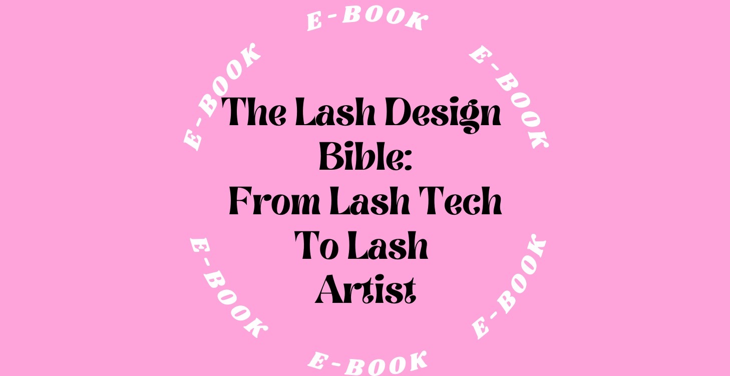 The Lash Design Bible: From tech to lash artist 💞