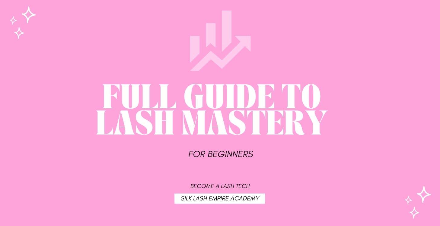 Full Guide to Lash Mastery: Beginners E-Book