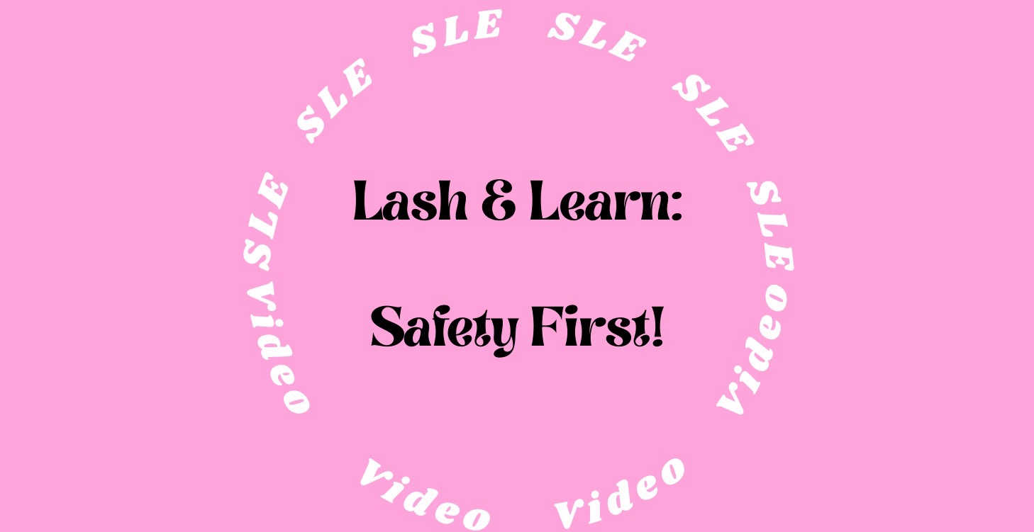 Lash & Learn: Intro to Safety as a lash tech !