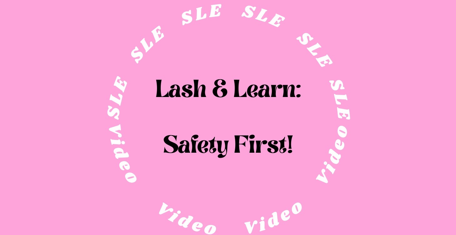 Lash & Learn: Intro to Safety as a lash tech !