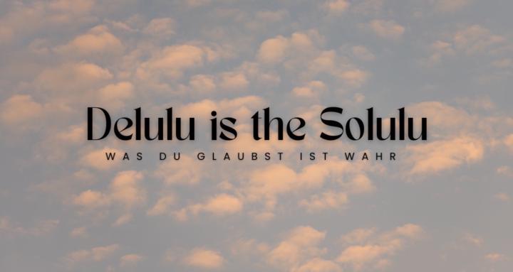 Delulu is the Solulu