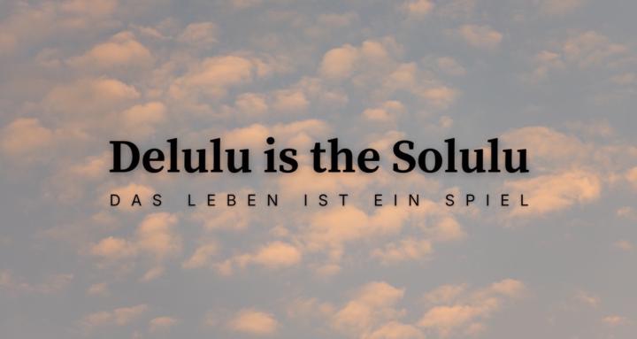 Delulu is the Solulu